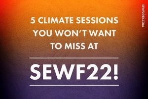 Banner advertising fiver climate sessions not to be missed at SEWF22